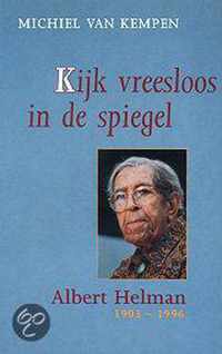 Kijk vreesloos in de spiegel. albert helman 1903-1996