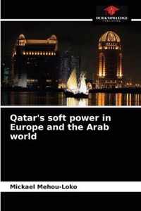 Qatar's soft power in Europe and the Arab world