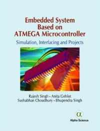 Embedded System Based on Atmega Microcontroller: Simulation, Interfacing and Projects