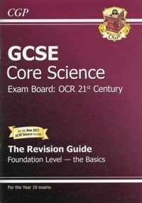 GCSE Core Science OCR 21st Century Revision Guide - Foundation the Basics (with Online Ed) (A*-G)