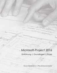 Microsoft Project 2016, Grundlagen und Praxis