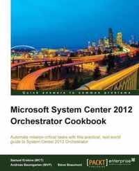 Microsoft System Center 2012 Orchestrator Cookbook