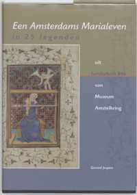 Middeleeuwse studies en bronnen LXXIX -   Een Amsterdams Marialeven in 25 legenden uit handschrift 846 van Museum Amstelkring