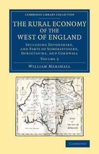 The Cambridge Library Collection - British & Irish History, 17th & 18th Centuries The Rural Economy of the West of England