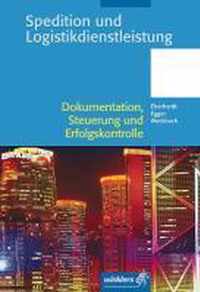 Spedition und Logistikdienstleistung. Dokumentation, Steuerung und Erfolgskontrolle: Schülerbuch