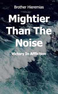 Mightier Than The Noise