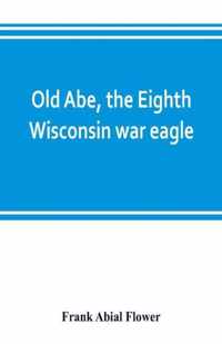 Old Abe, the Eighth Wisconsin war eagle