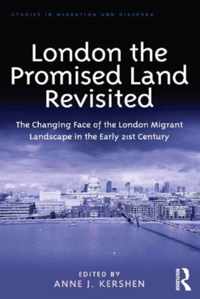 London the Promised Land Revisited: The Changing Face of the London Migrant Landscape in the Early 21st Century