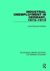 Industrial Unemployment in Germany 1873-1913