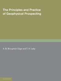 The Principles and Practice of Geophysical Prospecting