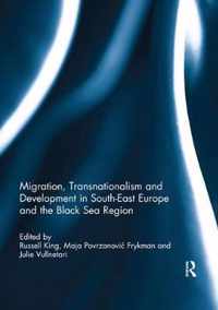 Migration, Transnationalism and Development in South-East Europe and the Black Sea Region