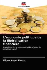 L'economie politique de la liberalisation financiere