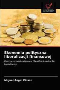 Ekonomia polityczna liberalizacji finansowej