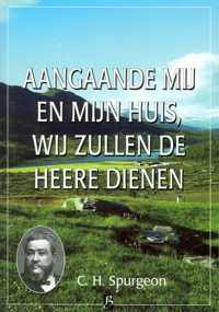 32 Aangaande mij en mijn huis, wij zullen de Heere dienen