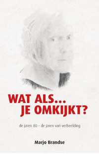 Wat alsje omkijkt? - Marjo Brandse - Paperback (9789464373899)