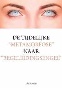 De tijdelijke "metamorfose" naar "begeleidingsengel"