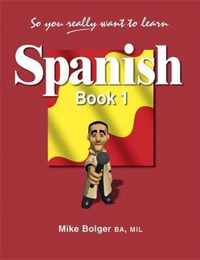 So You Really Want to Learn Spanish Book 1