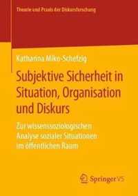 Subjektive Sicherheit in Situation, Organisation und Diskurs
