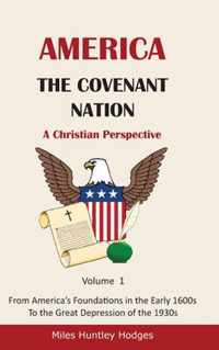 America - The Covenant Nation - A Christian Perspective - Volume 1