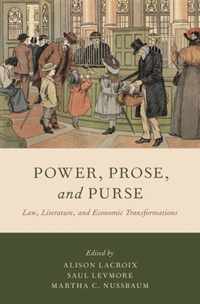 Power, Prose, and Purse Law, Literature, and Economic Transformations