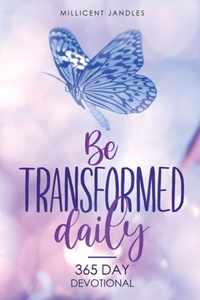 Be transformed daily