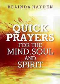 Quick Prayers For The Mind, Soul and Spirit