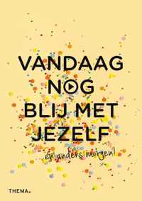 Vandaag nog...  -   Vandaag nog blij met jezelf