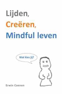 Lijden, creëren, mindful leven