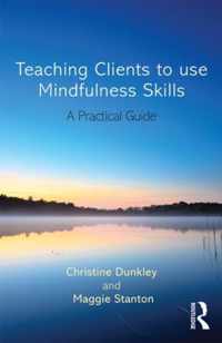 Teaching Clients to Use Mindfulness Skills