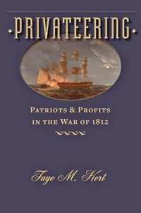 Privateering - Patriots and Profits in the War of 1812