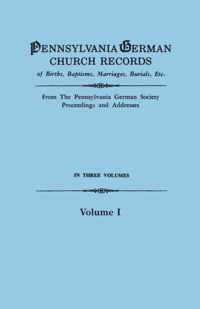 Pennsylvania German Church Records of Births, Baptisms, Marriages, Burials, Etc. from the Pennsylvania German Society, Proceedings and Addresses. in T