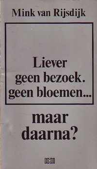 Liever geen bezoek. geen bloemen