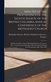 Minutes of the Proceedings of the Eighth Session of the British Columbia Annual Conference of the Methodist Church [microform]