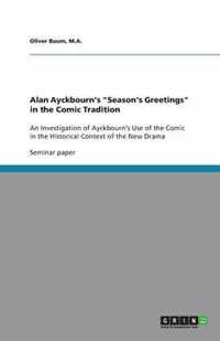 Alan Ayckbourn's "Season's Greetings" in the Comic Tradition