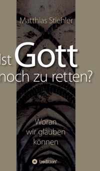 Ist Gott noch zu retten?