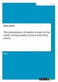 The presentation of muslim women in the media. Saving muslim women from their misery