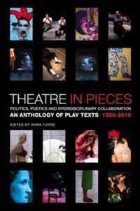 Theatre In Pieces: Politics, Poetics And Interdisciplinary C