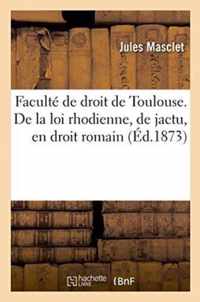 Faculte de Droit de Toulouse. de la Loi Rhodienne, de Jactu, En Droit Romain.