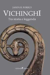 Vichinghi. Tra storia e leggenda