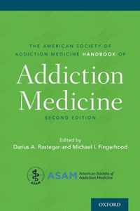 The American Society of Addiction Medicine Handbook of Addiction Medicine