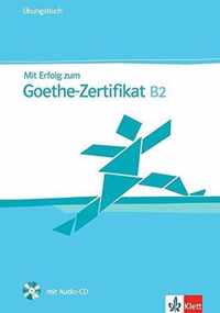 Mit Erfolg zum Goethe-Zertifikat B2. Übungsbuch