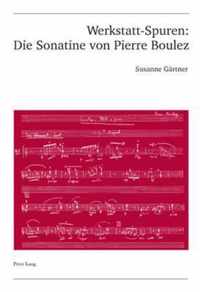 Werkstatt-Spuren: Die Sonatine von Pierre Boulez