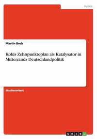 Kohls Zehnpunkteplan als Katalysator in Mitterrands Deutschlandpolitik