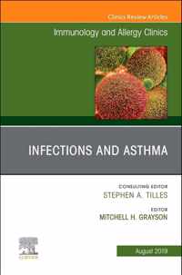 Infections and Asthma, An Issue of Immunology and Allergy Clinics of North America