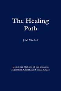 The Healing Path Using the Stations of the Cross to Heal From Childhood Sexual Abuse