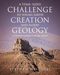 A Texas- Sized Challenge to Young Earth Creation and Flood Geology