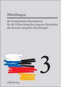 Mitteilungen der Gemeinsamen Kommission für die Erforschung der jüngeren Geschichte der deutsch-russischen Beziehungen, Band 3
