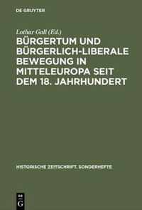 Burgertum Und Burgerlich-Liberale Bewegung in Mitteleuropa Seit Dem 18. Jahrhundert