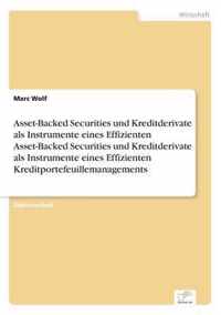 Asset-Backed Securities und Kreditderivate als Instrumente eines Effizienten Asset-Backed Securities und Kreditderivate als Instrumente eines Effizienten Kreditportefeuillemanagements