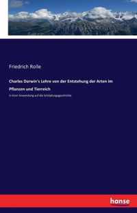 Charles Darwin's Lehre von der Entstehung der Arten im Pflanzen und Tierreich